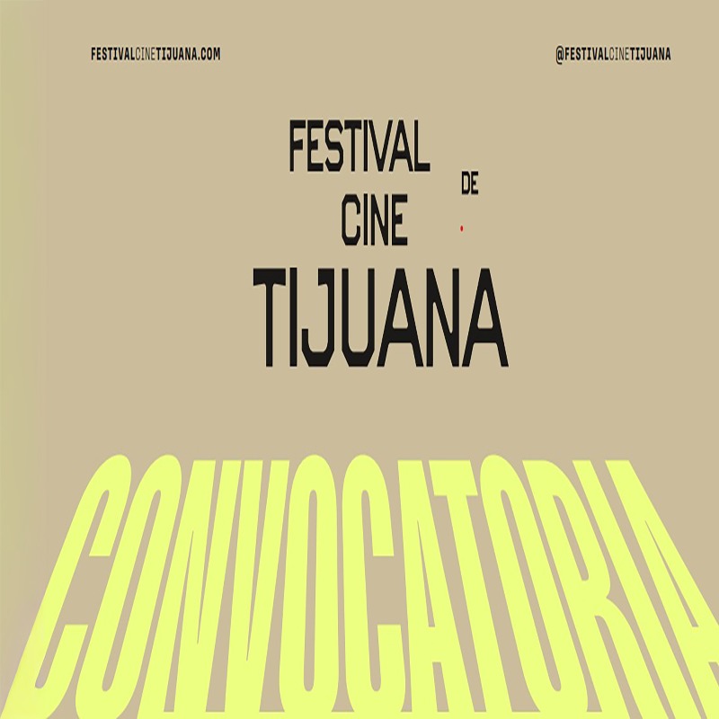 EL FESTIVAL DE CINE DE TIJUANA ANUNCIA LA APERTURA DE SUS CONVOCATORIAS PARA LA 1a. EDICIÓN
